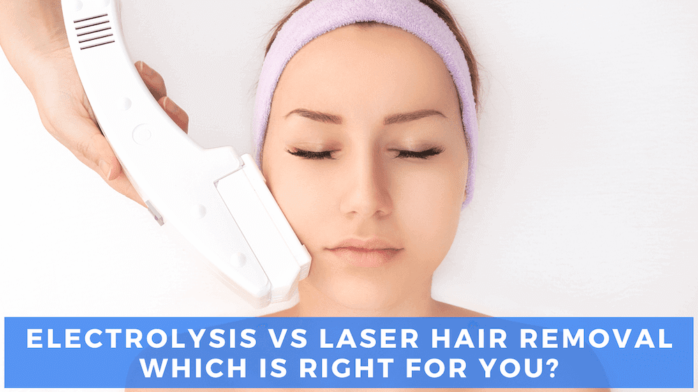 Electrolysis vs. Laser Hair Removal: Which Treatment Works Best